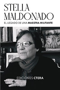 Stella Maldonado. El legado de una maestra militante.